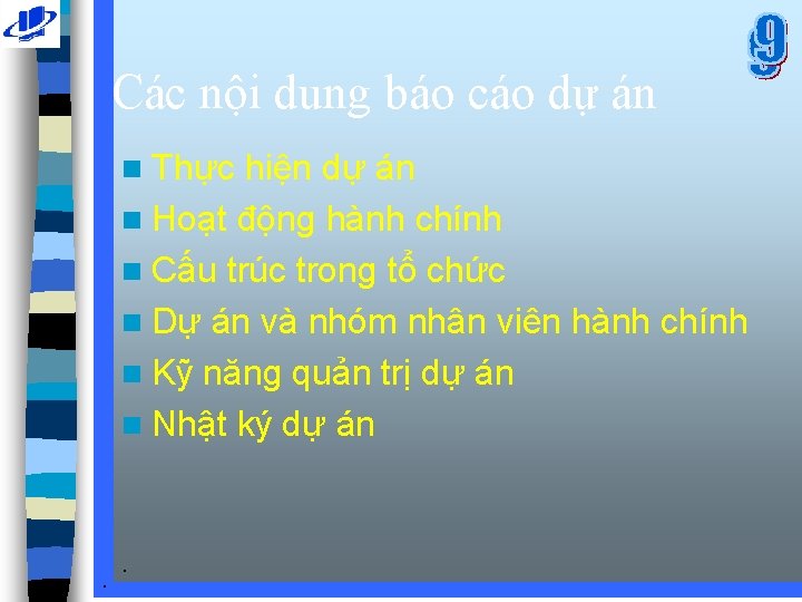 Các nội dung báo cáo dự án n Thực hiện dự án n Hoạt