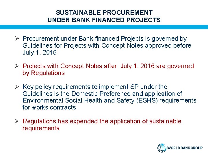 SUSTAINABLE PROCUREMENT UNDER BANK FINANCED PROJECTS Ø Procurement under Bank financed Projects is governed