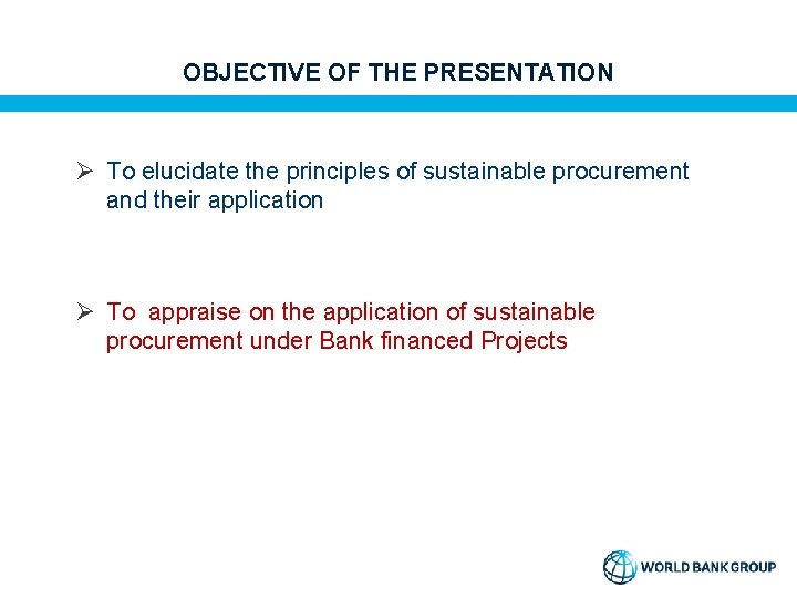 OBJECTIVE OF THE PRESENTATION Ø To elucidate the principles of sustainable procurement and their