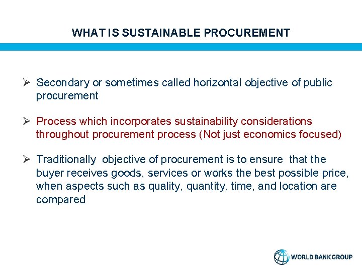 WHAT IS SUSTAINABLE PROCUREMENT Ø Secondary or sometimes called horizontal objective of public procurement
