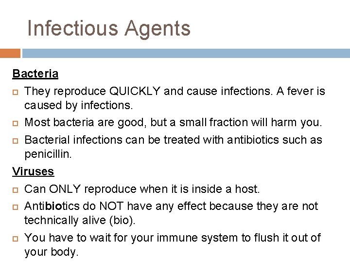 Infectious Agents Bacteria They reproduce QUICKLY and cause infections. A fever is caused by