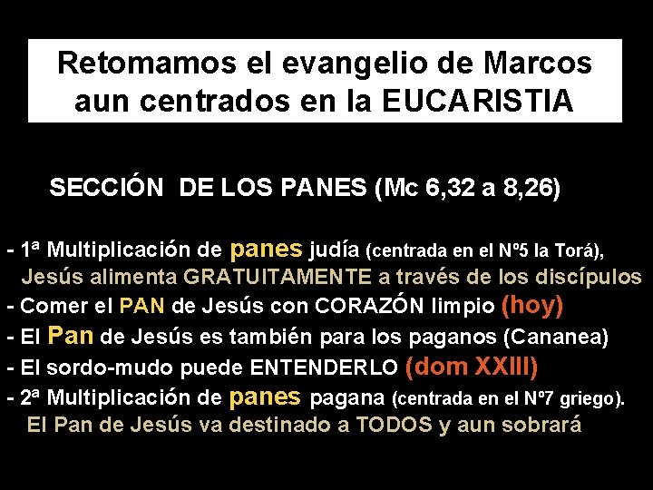 Retomamos el evangelio de Marcos aun centrados en la EUCARISTIA SECCIÓN DE LOS PANES