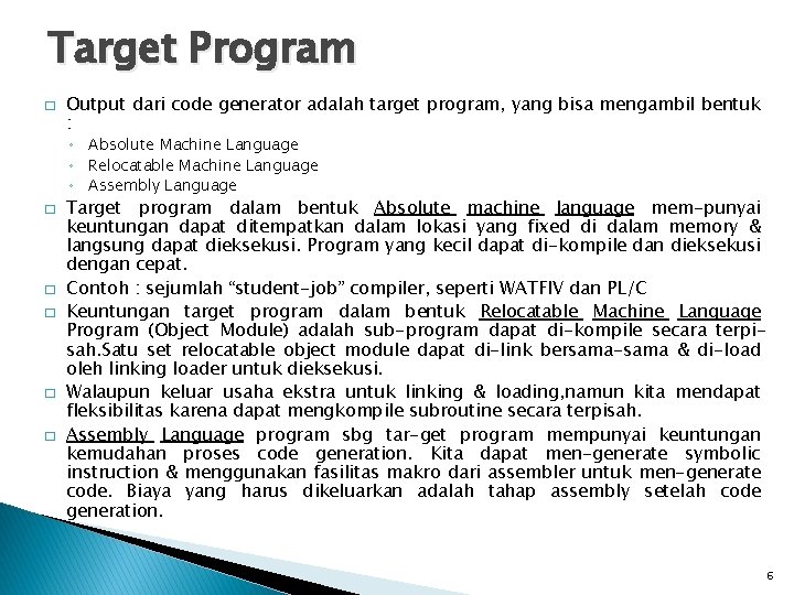 Target Program � Output dari code generator adalah target program, yang bisa mengambil bentuk