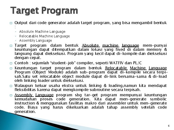 Target Program � Output dari code generator adalah target program, yang bisa mengambil bentuk Target Program � Output dari code generator adalah target program, yang bisa mengambil bentuk