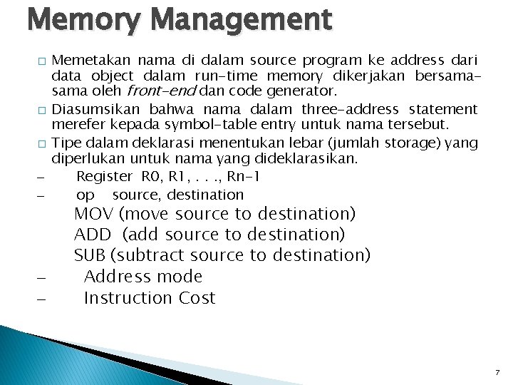 Memory Management Memetakan nama di dalam source program ke address dari data object dalam