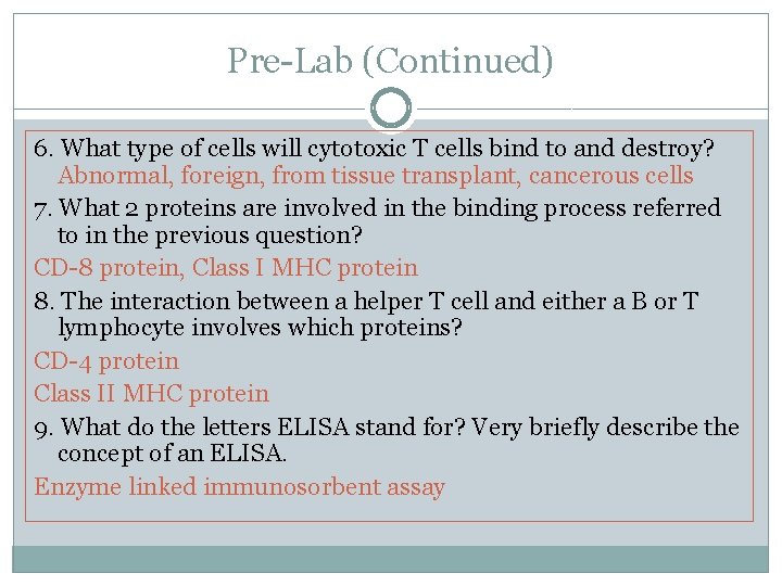 Pre-Lab (Continued) 6. What type of cells will cytotoxic T cells bind to and