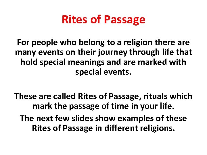 Rites of Passage For people who belong to a religion there are many events