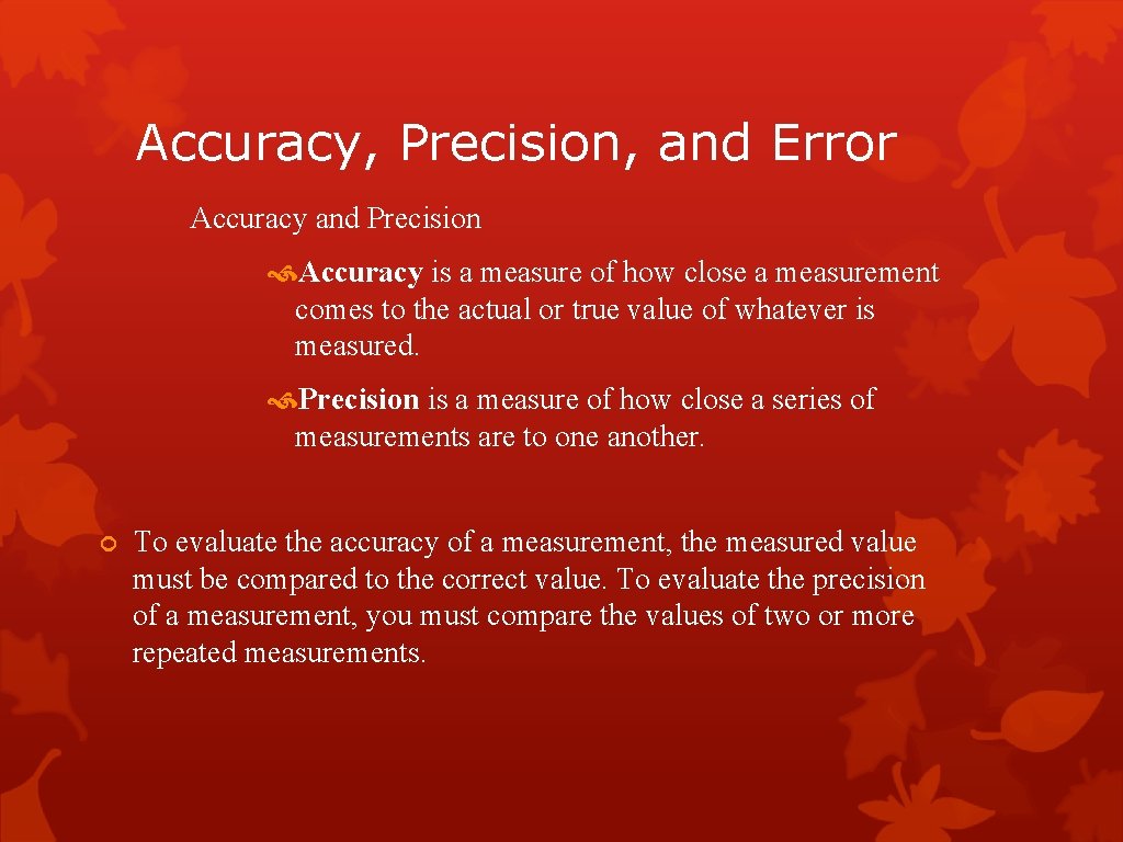 Accuracy, Precision, and Error Accuracy and Precision Accuracy is a measure of how close Accuracy, Precision, and Error Accuracy and Precision Accuracy is a measure of how close