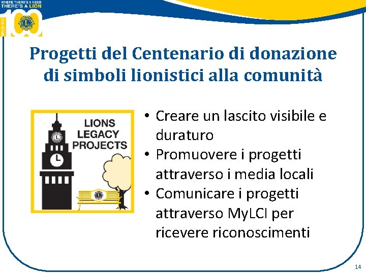 Progetti del Centenario di donazione di simboli lionistici alla comunità • Creare un lascito