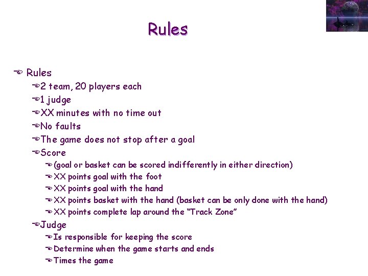 Rules E 2 team, 20 players each E 1 judge EXX minutes with no