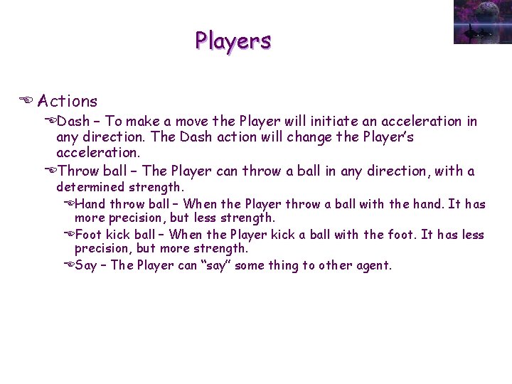 Players E Actions EDash – To make a move the Player will initiate an