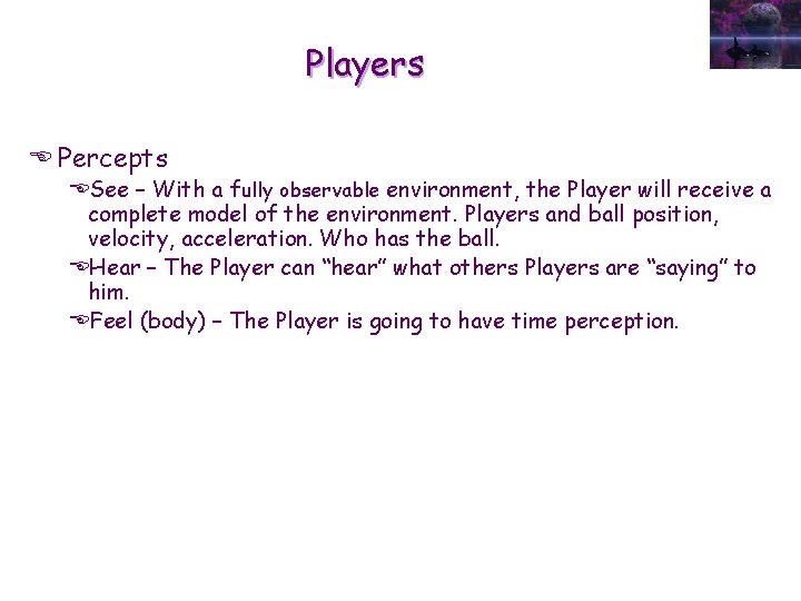 Players E Percepts ESee – With a fully observable environment, the Player will receive