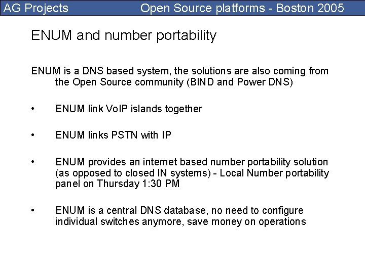 AG Projects Open Source platforms - Boston 2005 ENUM and number portability ENUM is