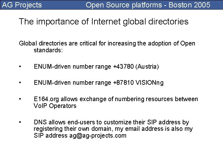 AG Projects Open Source platforms - Boston 2005 The importance of Internet global directories