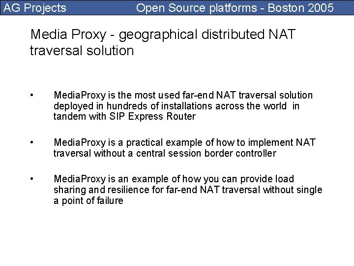 AG Projects Open Source platforms - Boston 2005 Media Proxy - geographical distributed NAT