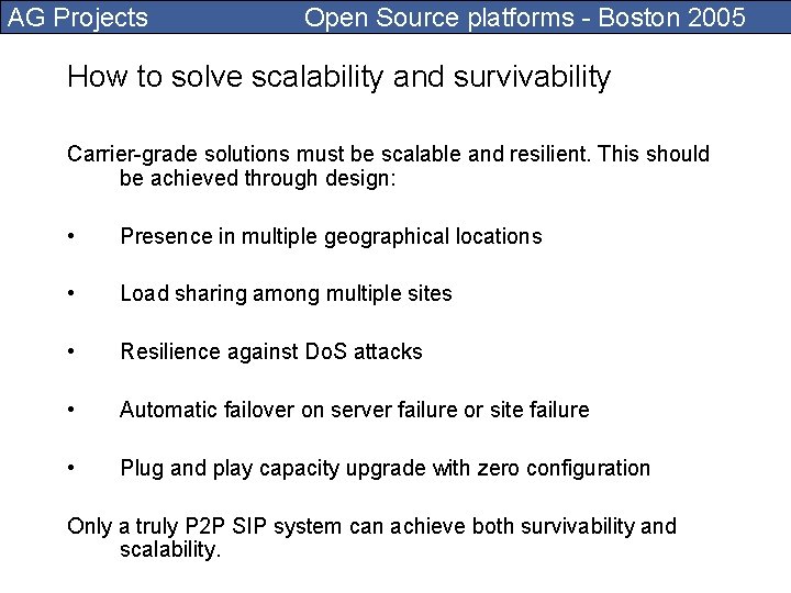 AG Projects Open Source platforms - Boston 2005 How to solve scalability and survivability