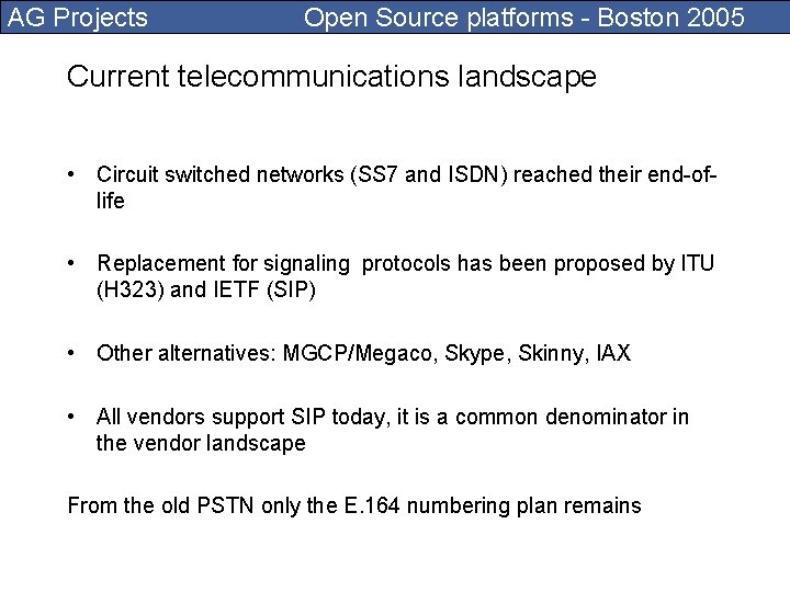 AG Projects Open Source platforms - Boston 2005 Current telecommunications landscape • Circuit switched