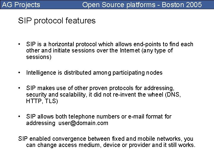 AG Projects Open Source platforms - Boston 2005 SIP protocol features • SIP is