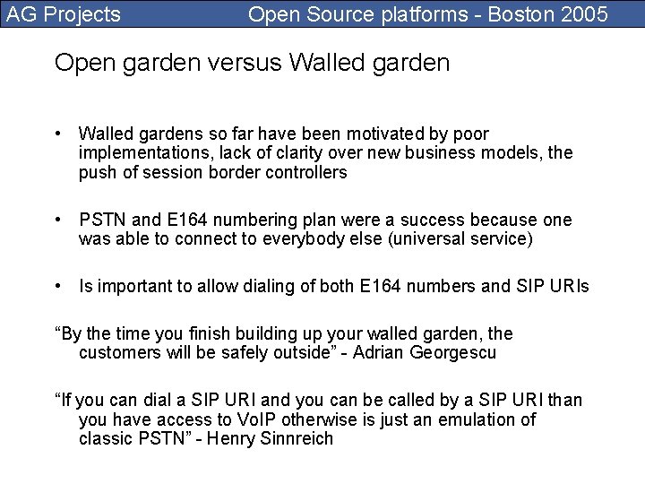 AG Projects Open Source platforms - Boston 2005 Open garden versus Walled garden •