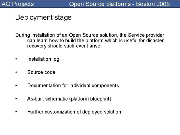 AG Projects Open Source platforms - Boston 2005 Deployment stage During installation of an