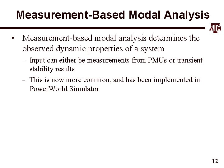 Measurement-Based Modal Analysis • Measurement-based modal analysis determines the observed dynamic properties of a