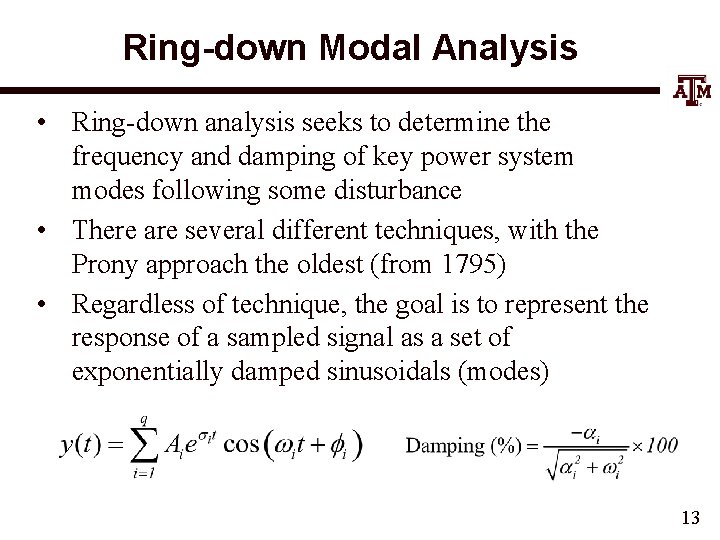 Ring-down Modal Analysis • Ring-down analysis seeks to determine the frequency and damping of