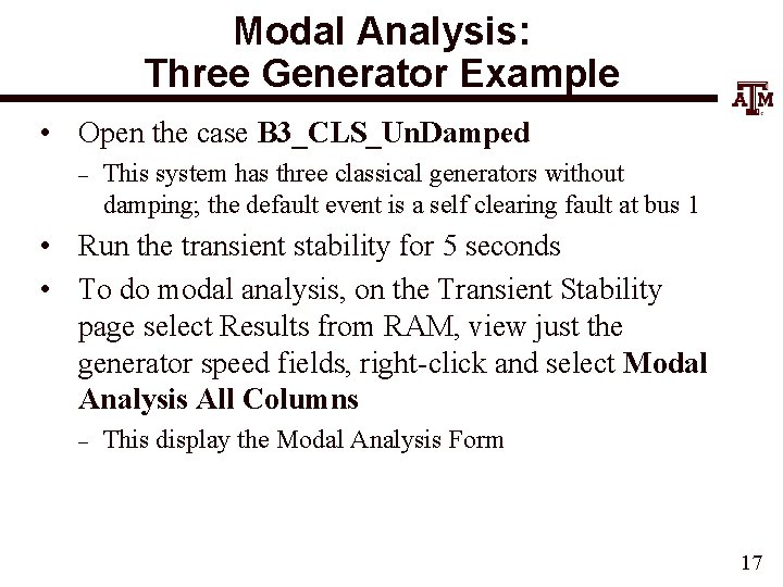 Modal Analysis: Three Generator Example • Open the case B 3_CLS_Un. Damped – This