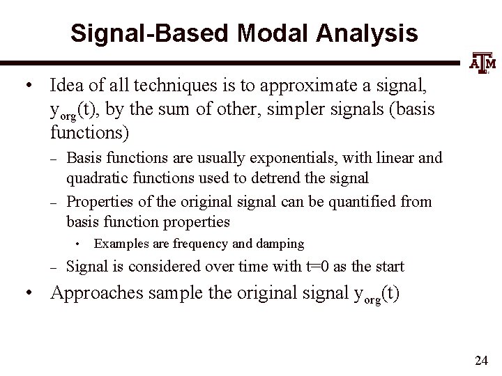 Signal-Based Modal Analysis • Idea of all techniques is to approximate a signal, yorg(t),