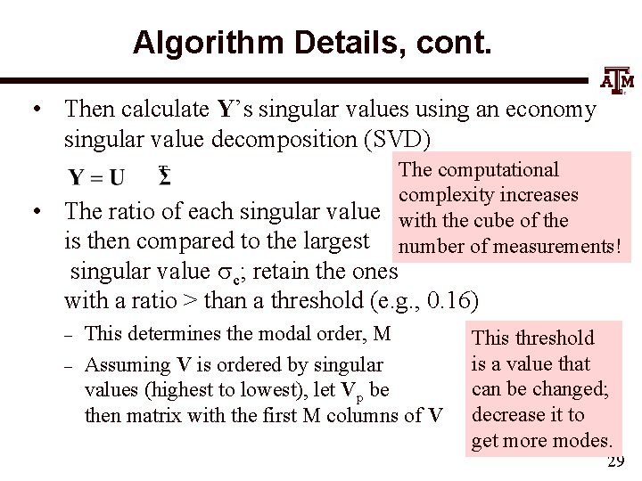 Algorithm Details, cont. • Then calculate Y’s singular values using an economy singular value