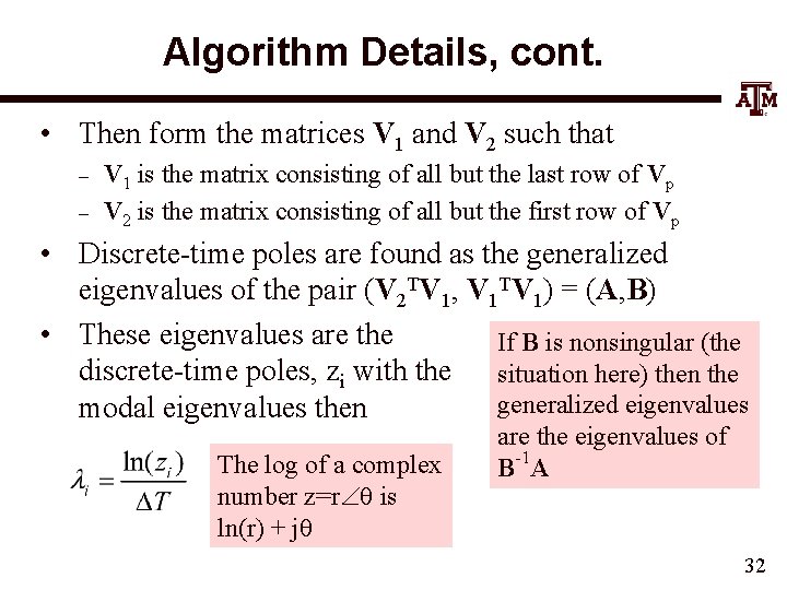 Algorithm Details, cont. • Then form the matrices V 1 and V 2 such