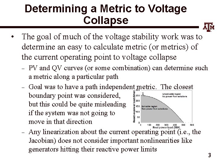 Determining a Metric to Voltage Collapse • The goal of much of the voltage