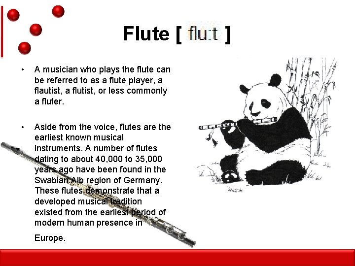 Flute [ • A musician who plays the flute can be referred to as