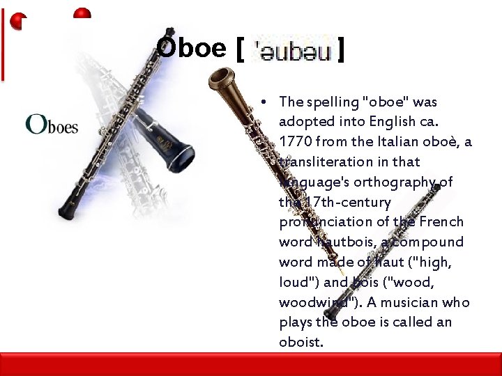 Oboe [ ] • The spelling "oboe" was adopted into English ca. 1770 from