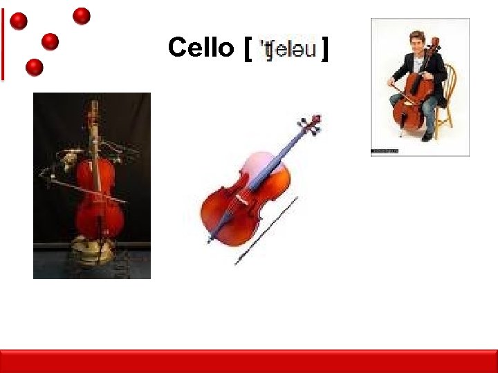 Cello [ ] 