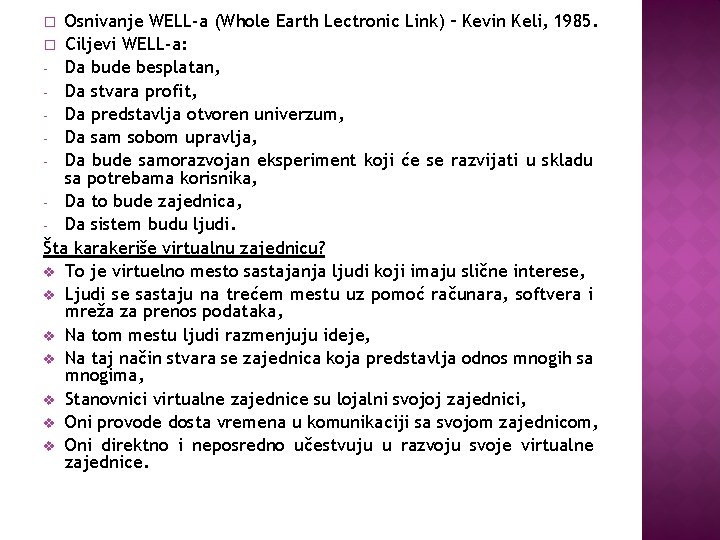 Osnivanje WELL-a (Whole Earth Lectronic Link) – Kevin Keli, 1985. � Ciljevi WELL-a: -