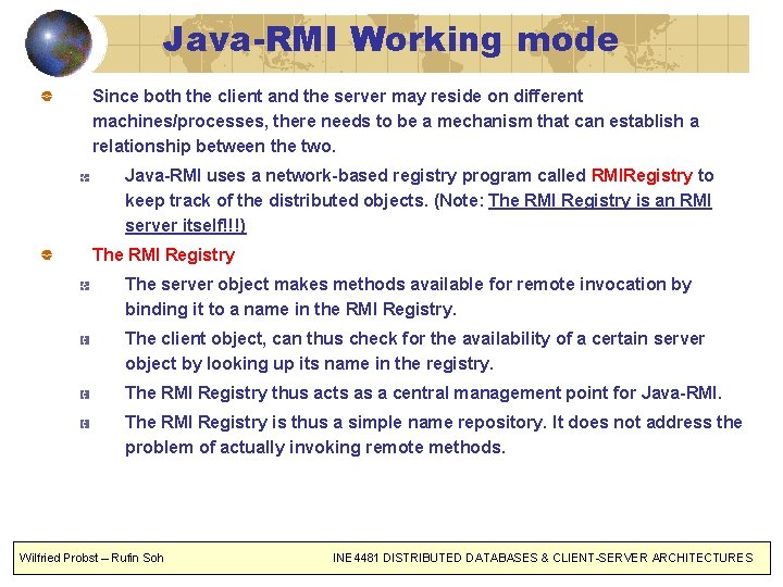 Java-RMI Working mode Since both the client and the server may reside on different