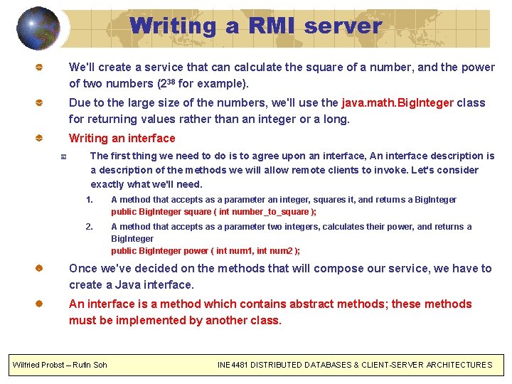 Writing a RMI server We'll create a service that can calculate the square of