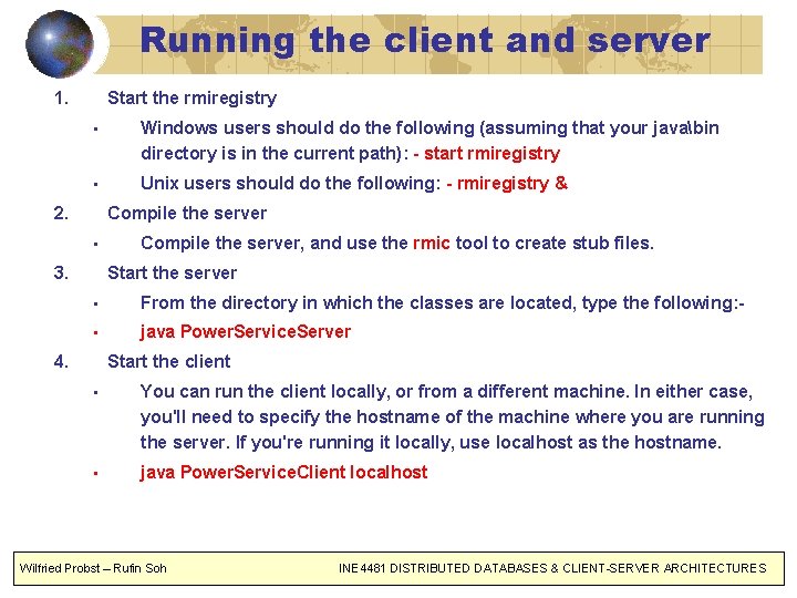 Running the client and server 1. Start the rmiregistry • Windows users should do
