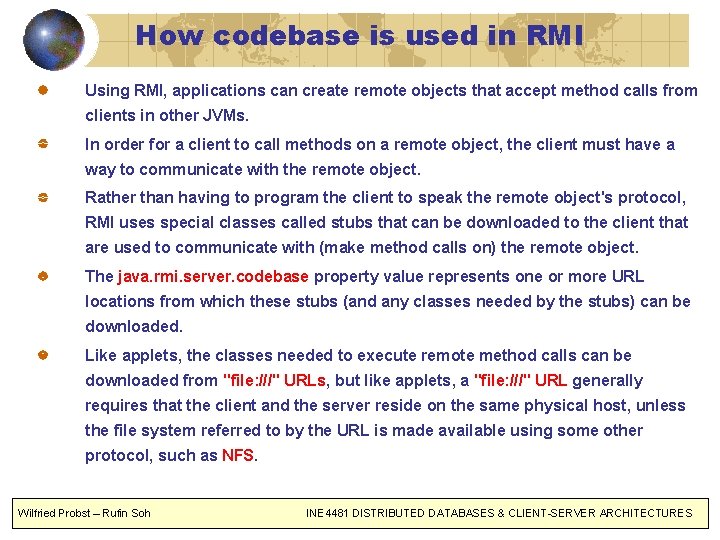 How codebase is used in RMI Using RMI, applications can create remote objects that
