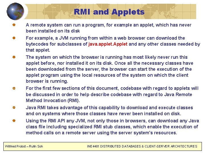 RMI and Applets A remote system can run a program, for example an applet,