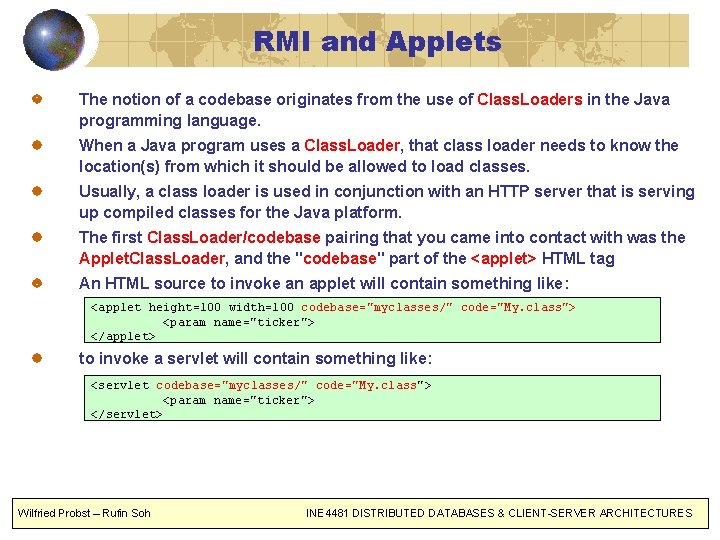 RMI and Applets The notion of a codebase originates from the use of Class.