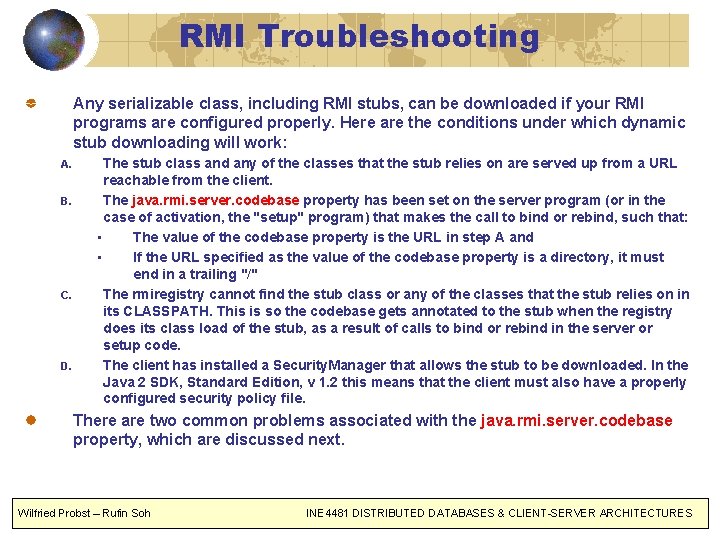 RMI Troubleshooting Any serializable class, including RMI stubs, can be downloaded if your RMI