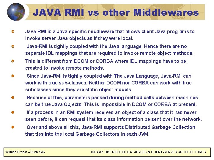 JAVA RMI vs other Middlewares Java-RMI is a Java-specific middleware that allows client Java