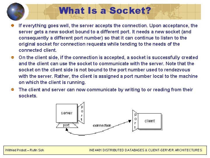 What Is a Socket? If everything goes well, the server accepts the connection. Upon