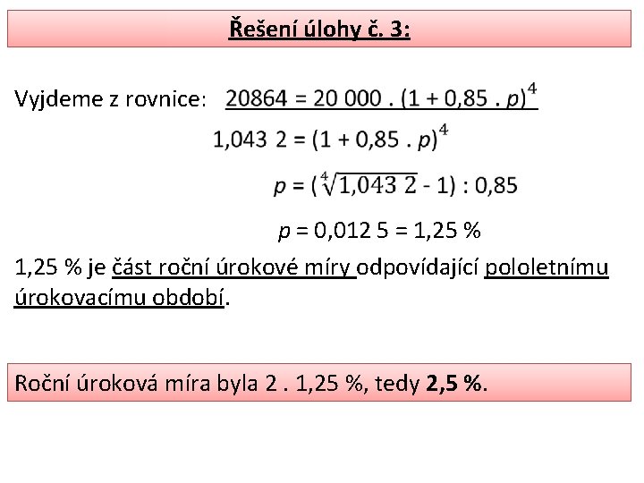 Řešení úlohy č. 3: Vyjdeme z rovnice: p = 0, 012 5 = 1,