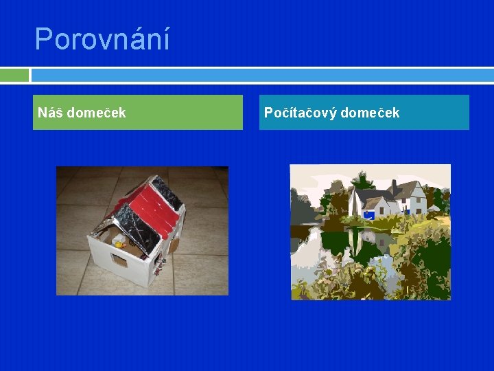 Porovnání Náš domeček Počítačový domeček 