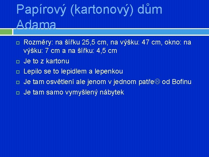 Papírový (kartonový) dům Adama Rozměry: na šířku 25, 5 cm, na výšku: 47 cm,