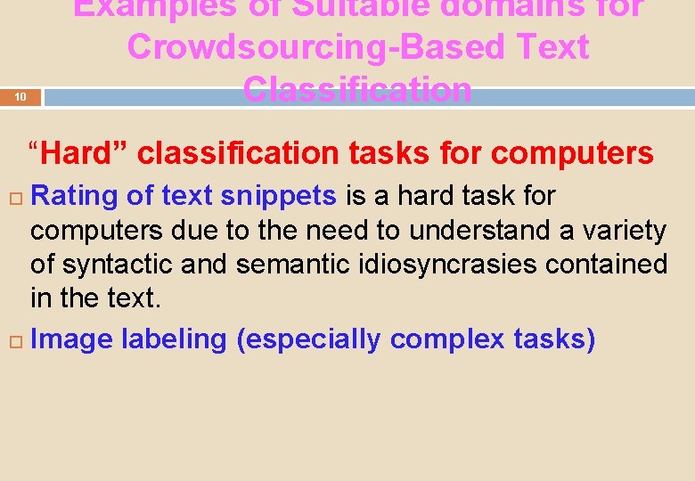 10 Examples of Suitable domains for Crowdsourcing-Based Text Classification “Hard” classification tasks for computers