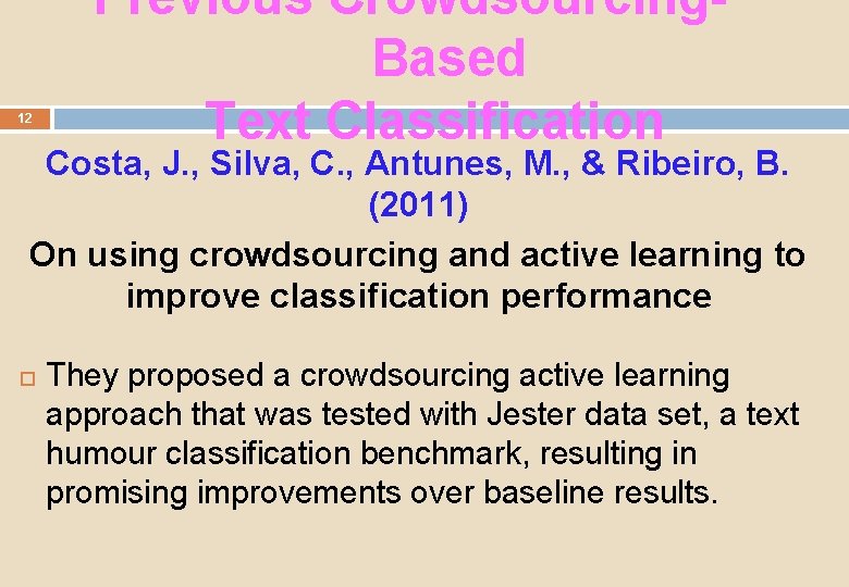 12 Previous Crowdsourcing. Based Text Classification Costa, J. , Silva, C. , Antunes, M.