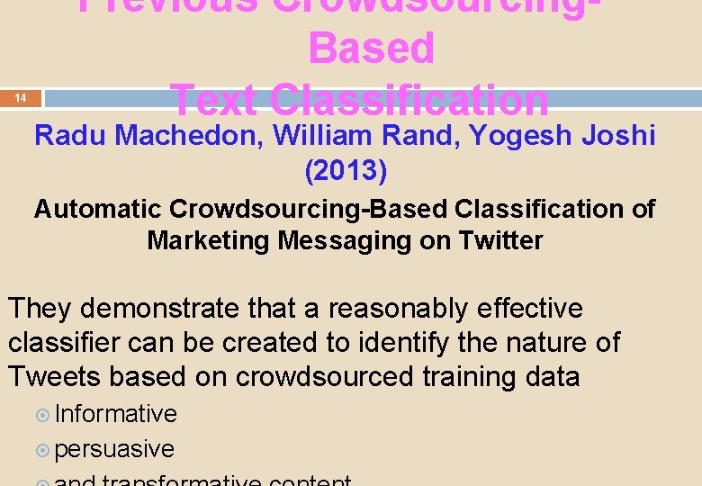 14 Previous Crowdsourcing. Based Text Classification Radu Machedon, William Rand, Yogesh Joshi (2013) Automatic